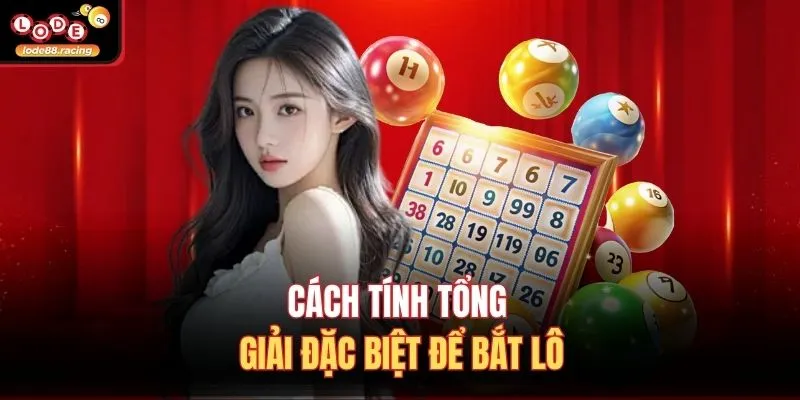 Song Thủ Khung 3 Ngày Miễn Phí - Tuyệt Chiêu Tại Lode88 2026 3 Cách tính tổng giải đặc biệt để bắt lô