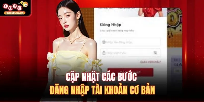 Đăng Nhập Lode88 2 Cập nhật các bước đăng nhập tài khoản cơ bản