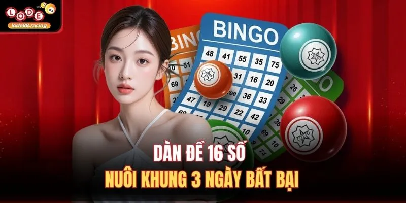 Dàn đề 16 số nuôi khung 3 ngày bất bại