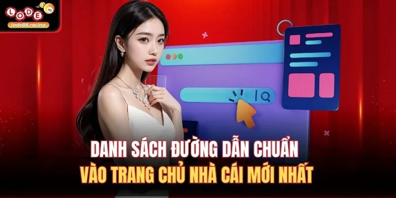 Danh sách đường dẫn chuẩn vào trang chủ nhà cái mới nhất