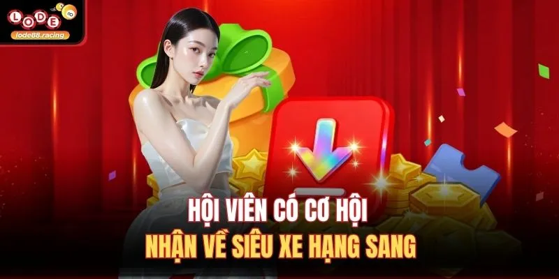 Hội viên có cơ hội nhận về siêu xe hạng sang