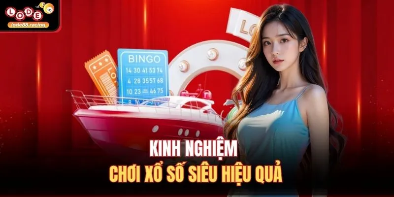 Kinh nghiệm chơi xổ số siêu hiệu quả