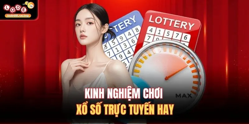 Kinh nghiệm chơi xổ số trực tuyến hay