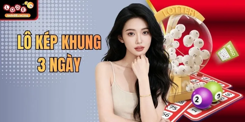 Lô Kép Khung 3 Ngày - Top 1 Mẹo Chơi Hay Tại Lode88 1 Lô Kép Khung 3 Ngày - Top 1 Mẹo Chơi Hay Tại Lode88
