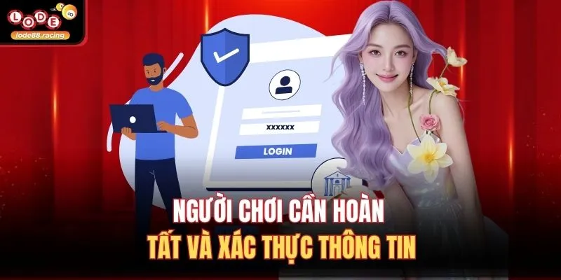 Đăng Ký Lode88 2 Người chơi cần hoàn tất và xác thực thông tin
