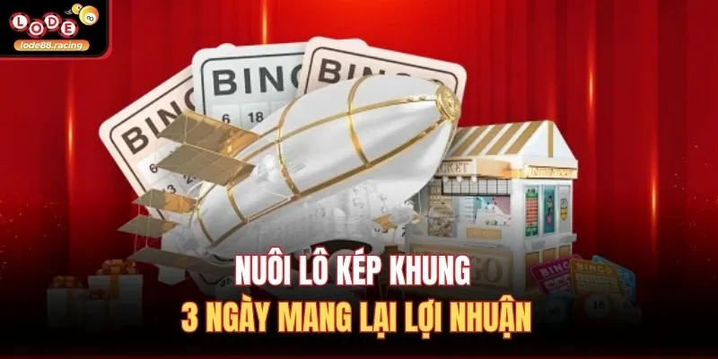 Lô Kép Khung 3 Ngày - Top 1 Mẹo Chơi Hay Tại Lode88 2 Nuôi lô kép khung 3 ngày mang lại lợi nhuận