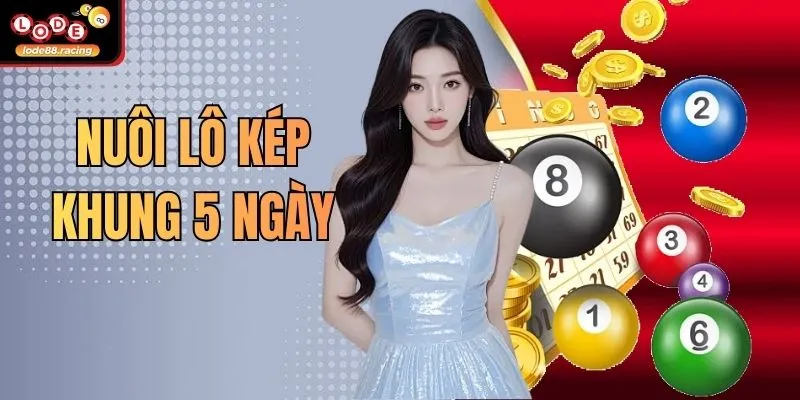 Nuôi Lô Kép Khung 5 Ngày - Tuyệt Chiêu Hay Tại Lode88