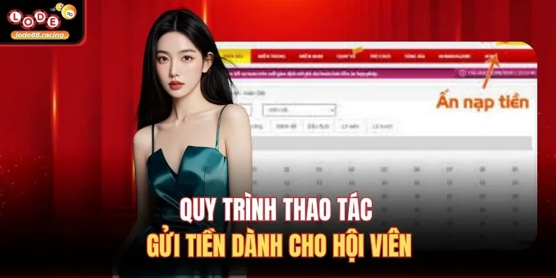 Nạp Tiền Lode88 2 Quy trình thao tác gửi tiền dành cho hội viên